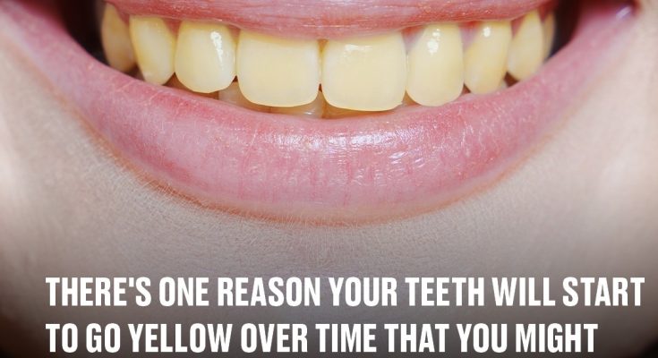 There's one reason your teeth will start to go yellow over time that you might not be able to avoid