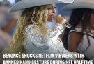 Beyoncé shocks Netflix viewers with banned hand gesture during NFL halftime show that people normally get fined for