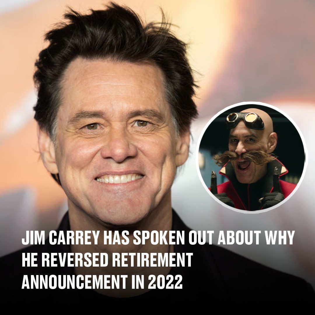 Jim Carrey has spoken out about why he reversed retirement announcement in 2022
