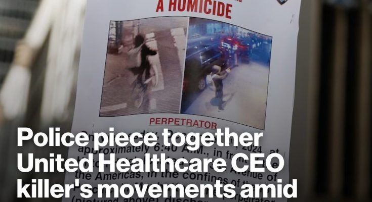 Police piece together UnitedHealthcare CEO shooting suspect's escape route