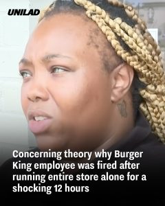Concerning theory why Burger King employee was fired after running entire store alone for a shocking 12 hours