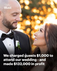 We charged guests up to $1,000 to attend our wedding – and made $132,000 in profit